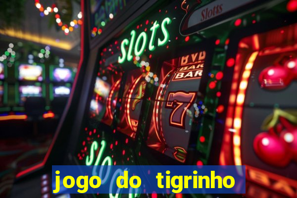 jogo do tigrinho é furada