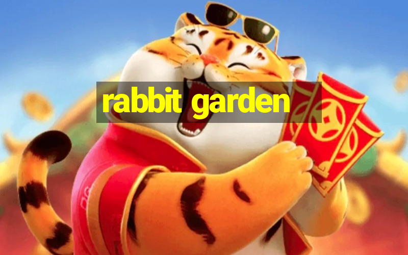 rabbit garden