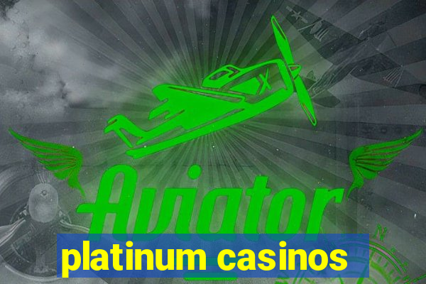 platinum casinos