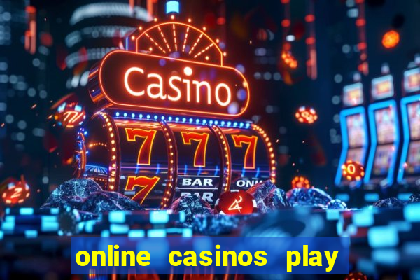 online casinos play for real money