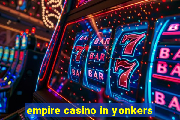 empire casino in yonkers