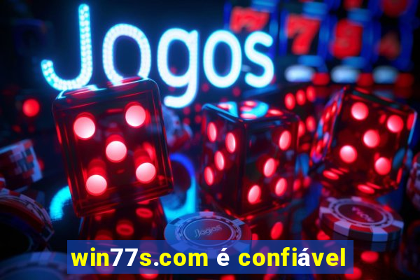 win77s.com é confiável