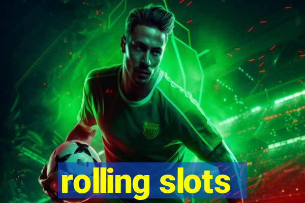 rolling slots