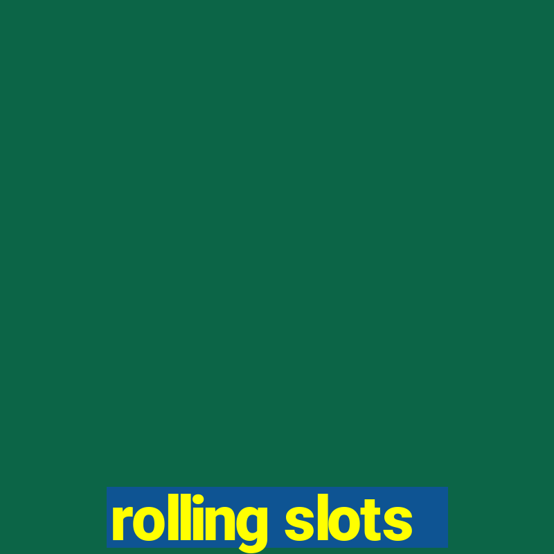 rolling slots