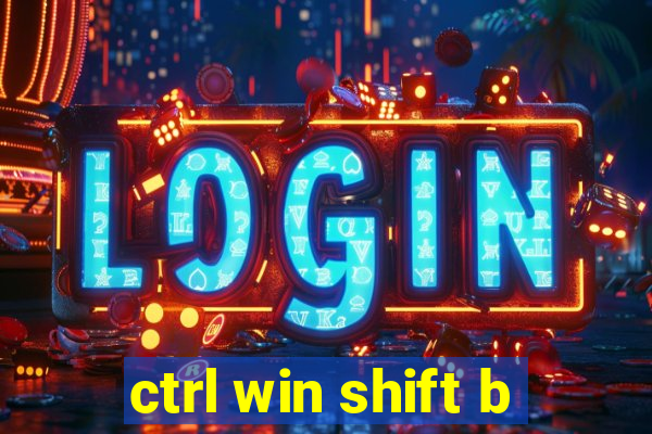 ctrl win shift b