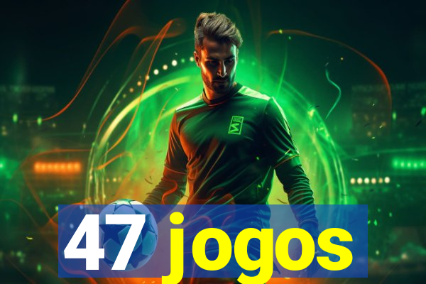 47 jogos