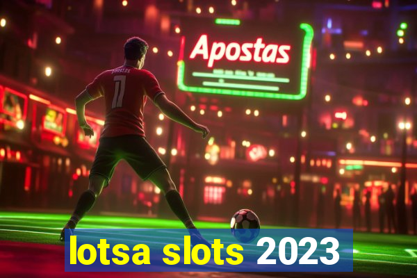 lotsa slots 2023