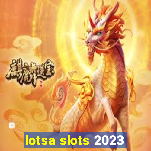 lotsa slots 2023