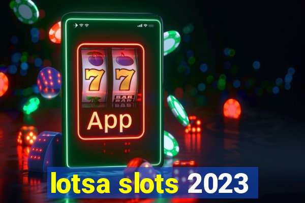 lotsa slots 2023