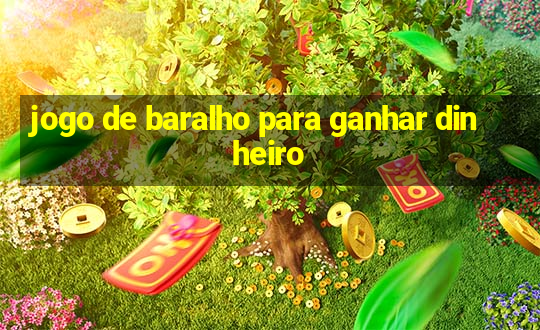 jogo de baralho para ganhar dinheiro