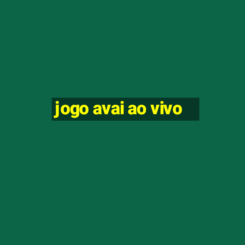 jogo avai ao vivo