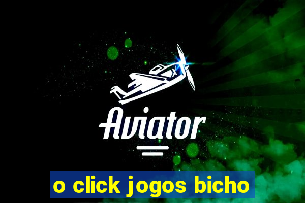 o click jogos bicho