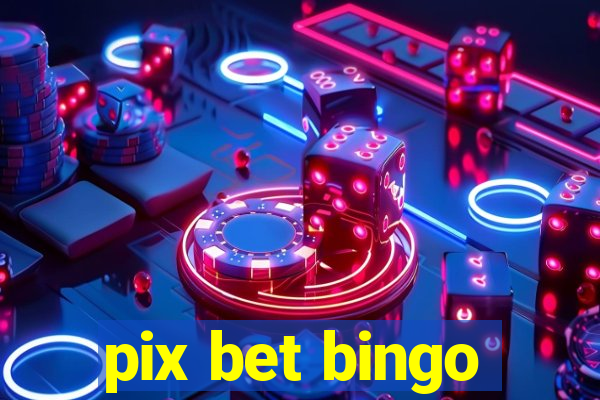 pix bet bingo