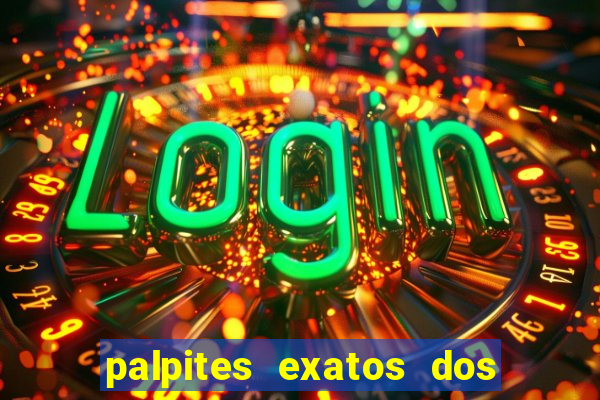 palpites exatos dos jogos de hoje