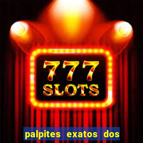 palpites exatos dos jogos de hoje