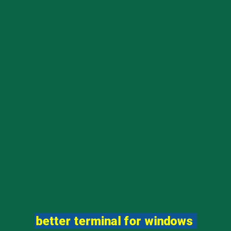 better terminal for windows