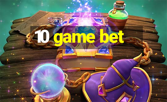 10 game bet