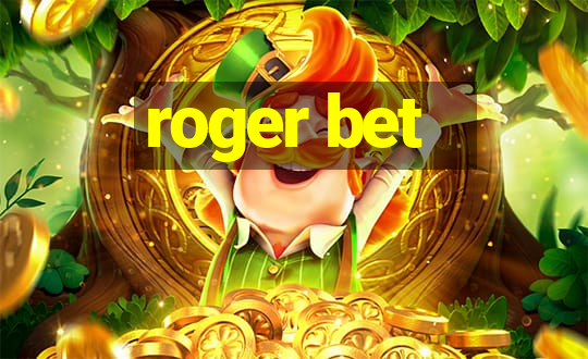 roger bet