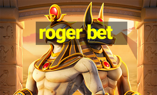 roger bet