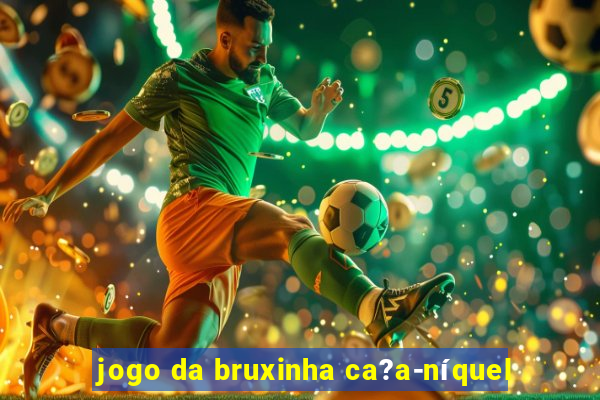 jogo da bruxinha ca?a-níquel