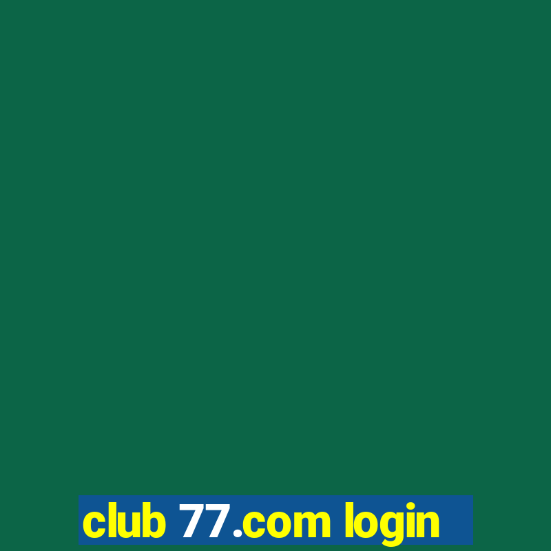 club 77.com login