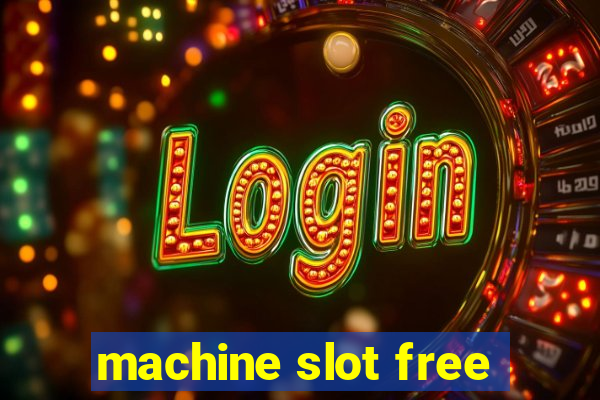 machine slot free