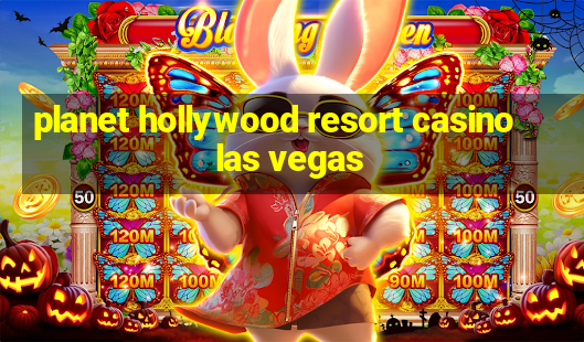 planet hollywood resort casino las vegas