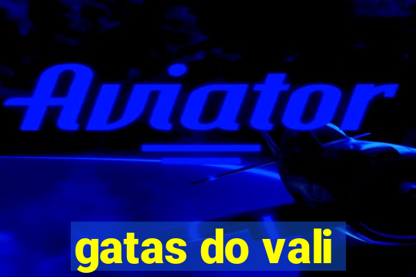 gatas do vali