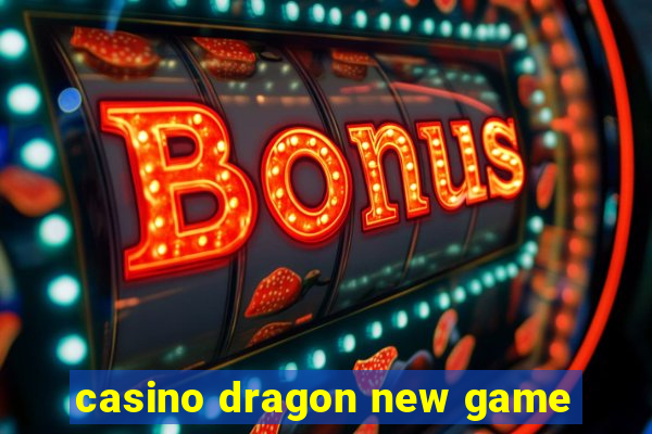 casino dragon new game