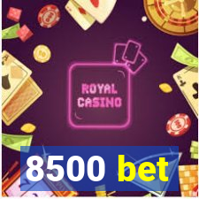 8500 bet