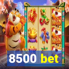 8500 bet