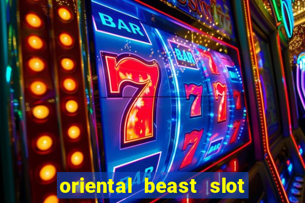 oriental beast slot free play