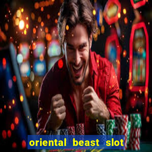 oriental beast slot free play