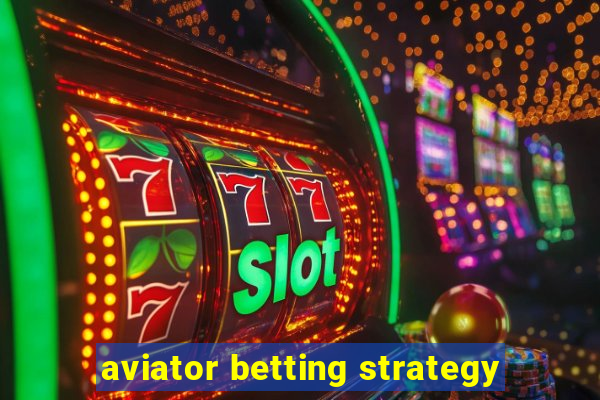 aviator betting strategy