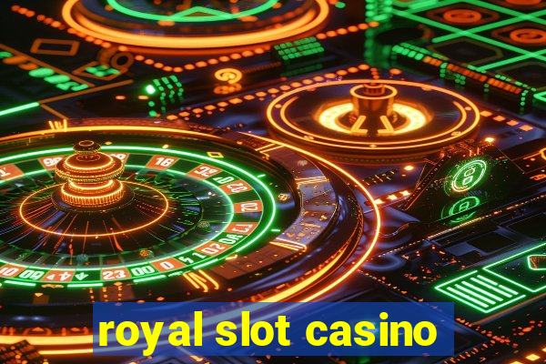 royal slot casino