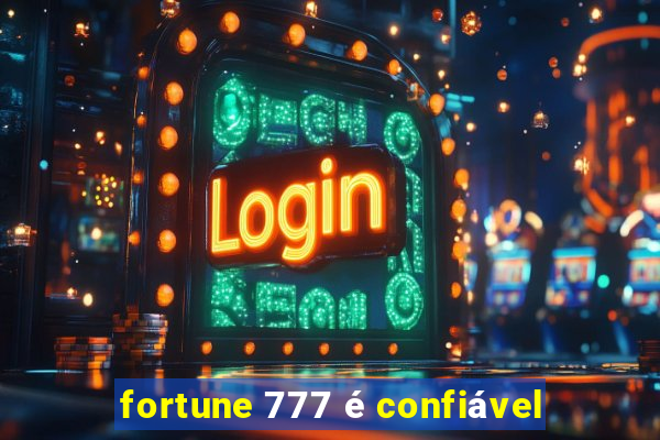 fortune 777 é confiável