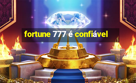 fortune 777 é confiável