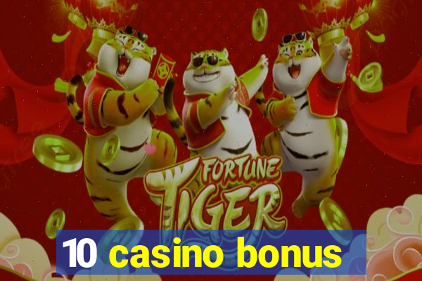 10 casino bonus