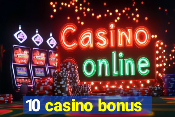 10 casino bonus