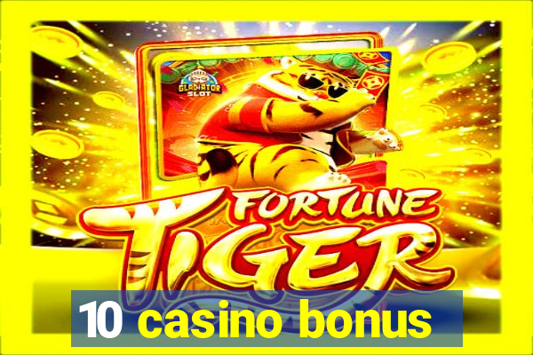 10 casino bonus