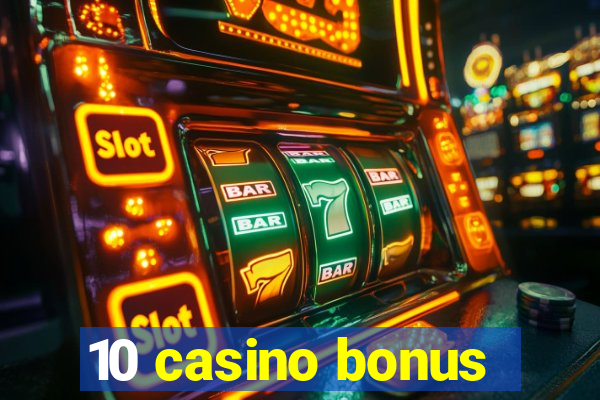 10 casino bonus