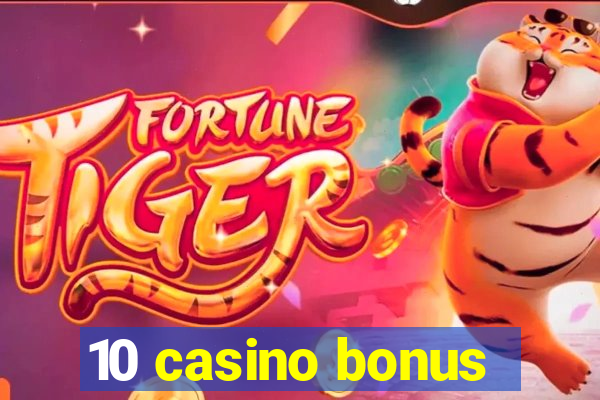 10 casino bonus