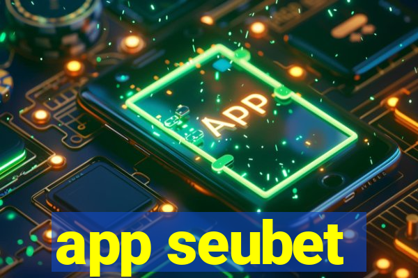 app seubet