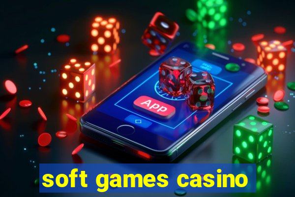 soft games casino