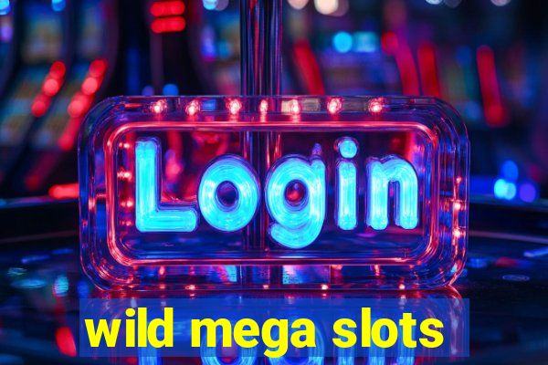 wild mega slots