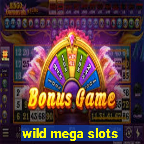 wild mega slots