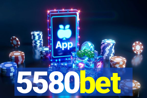 5580bet