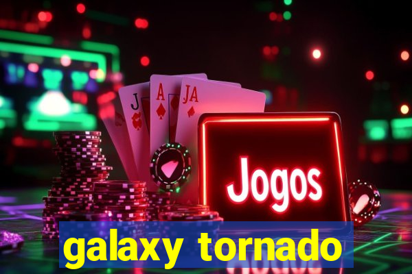 galaxy tornado