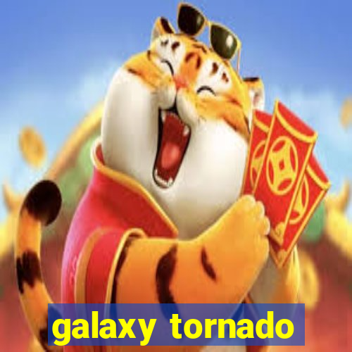 galaxy tornado