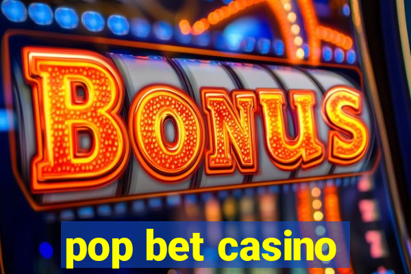 pop bet casino